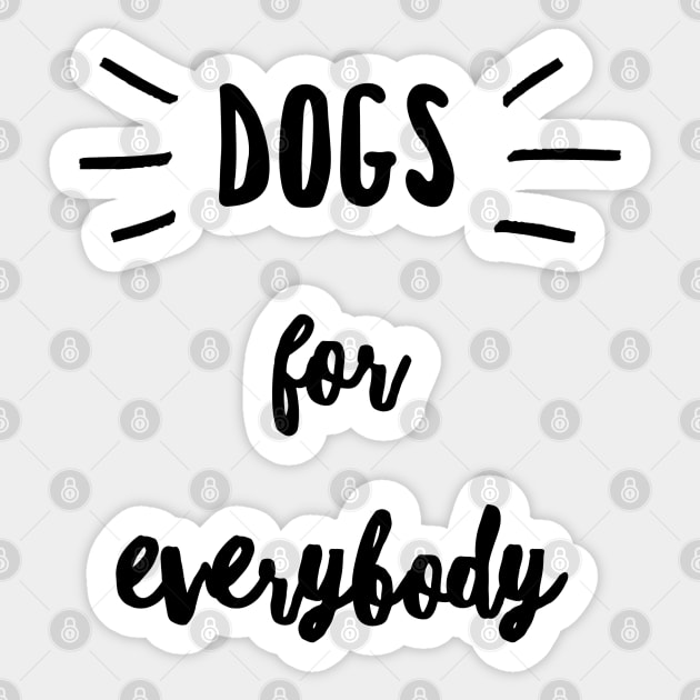 Dogs for everybody tshirt Sticker by Art Cube